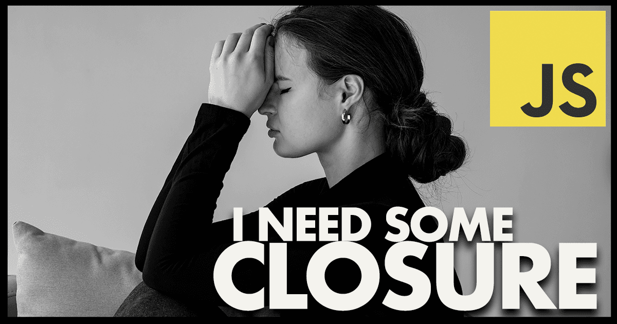 Closure on the Concept of JavaScript Closures